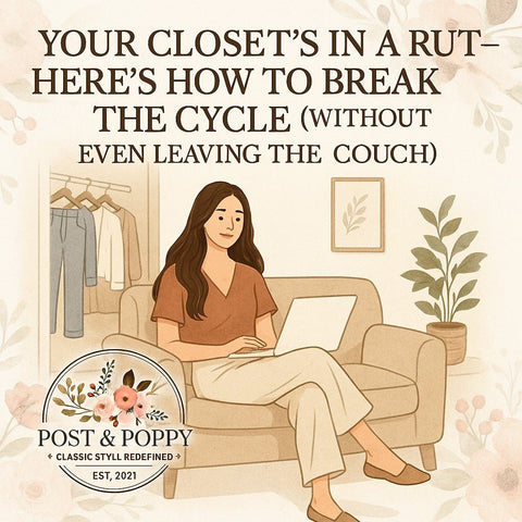 The Real Reason Nothing in Your Closet Feels Right - Post & Poppy